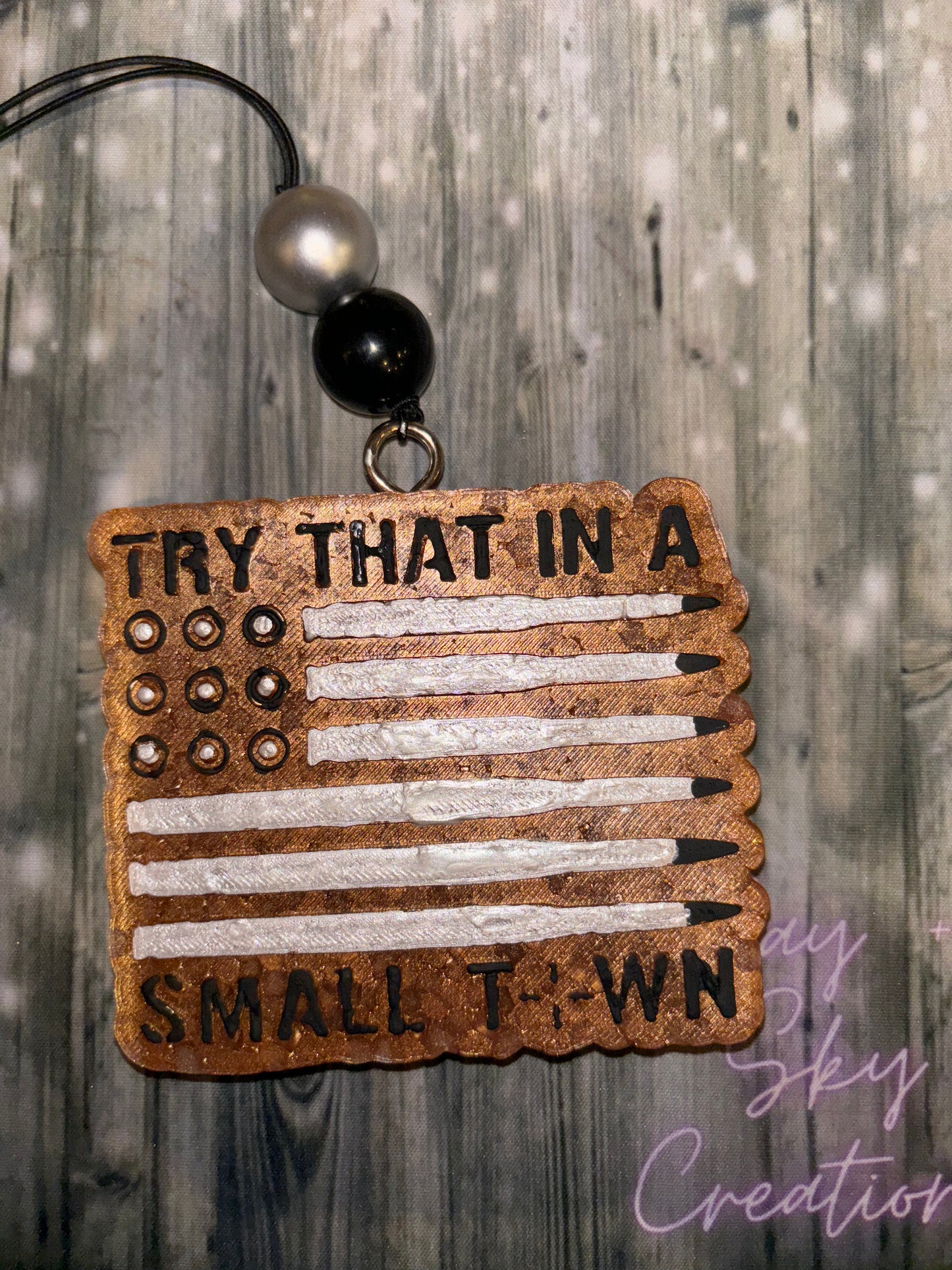 Try That In A Small Town Freshie