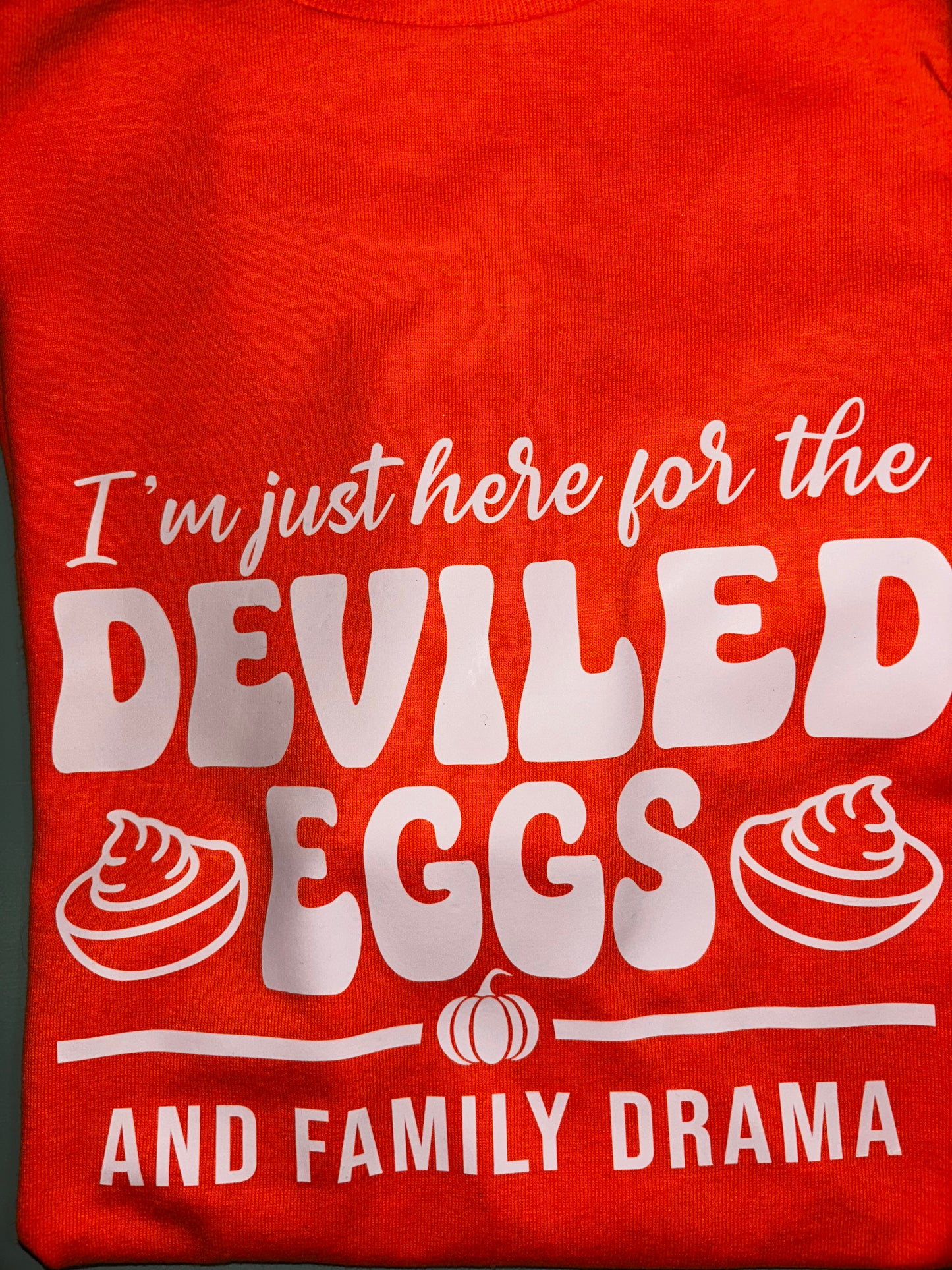 I'm Here for The Deviled Eggs and Family Drama T-Shirt
