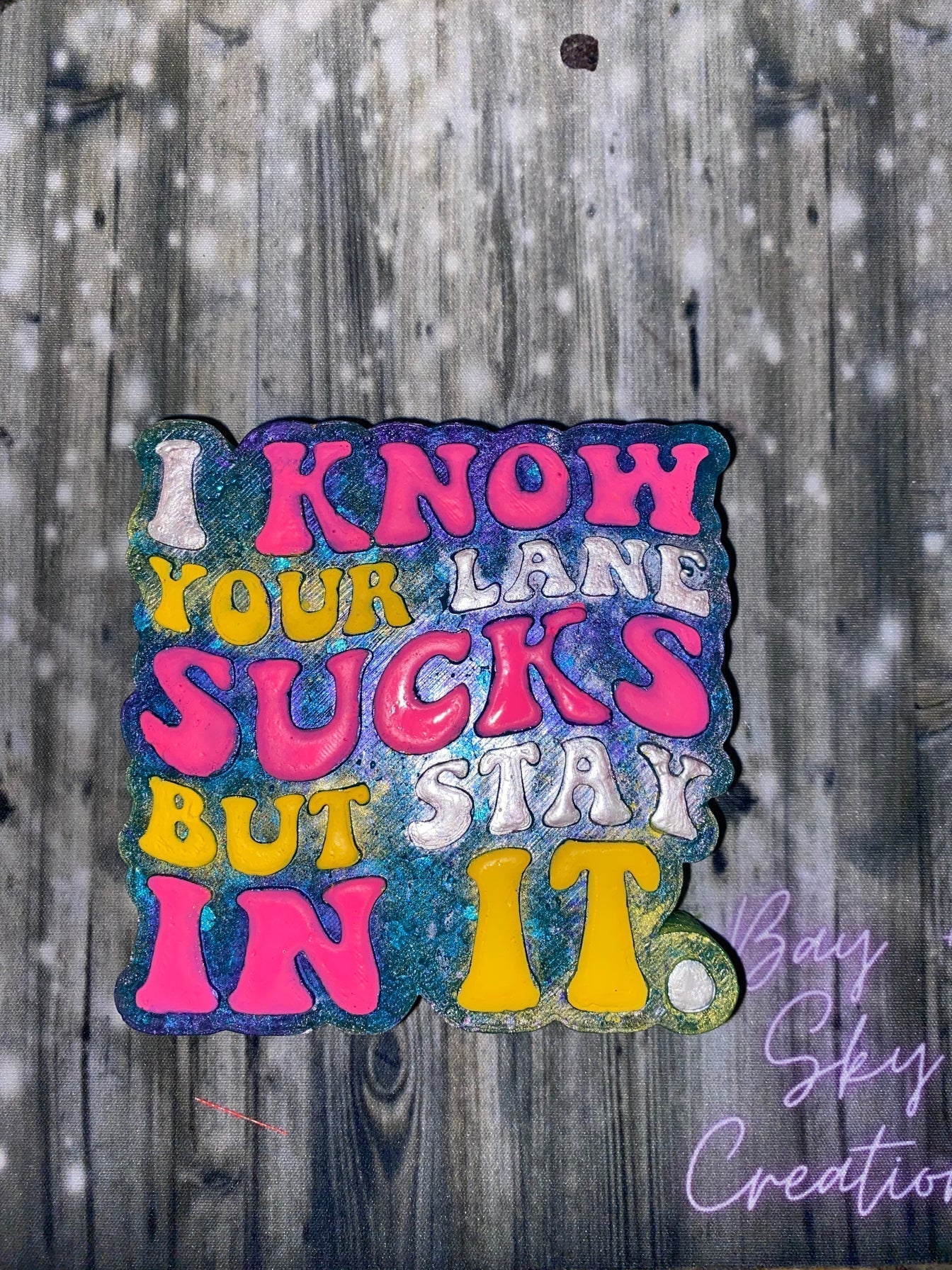 I Know Your Lane Sucks But Stay In It Freshie