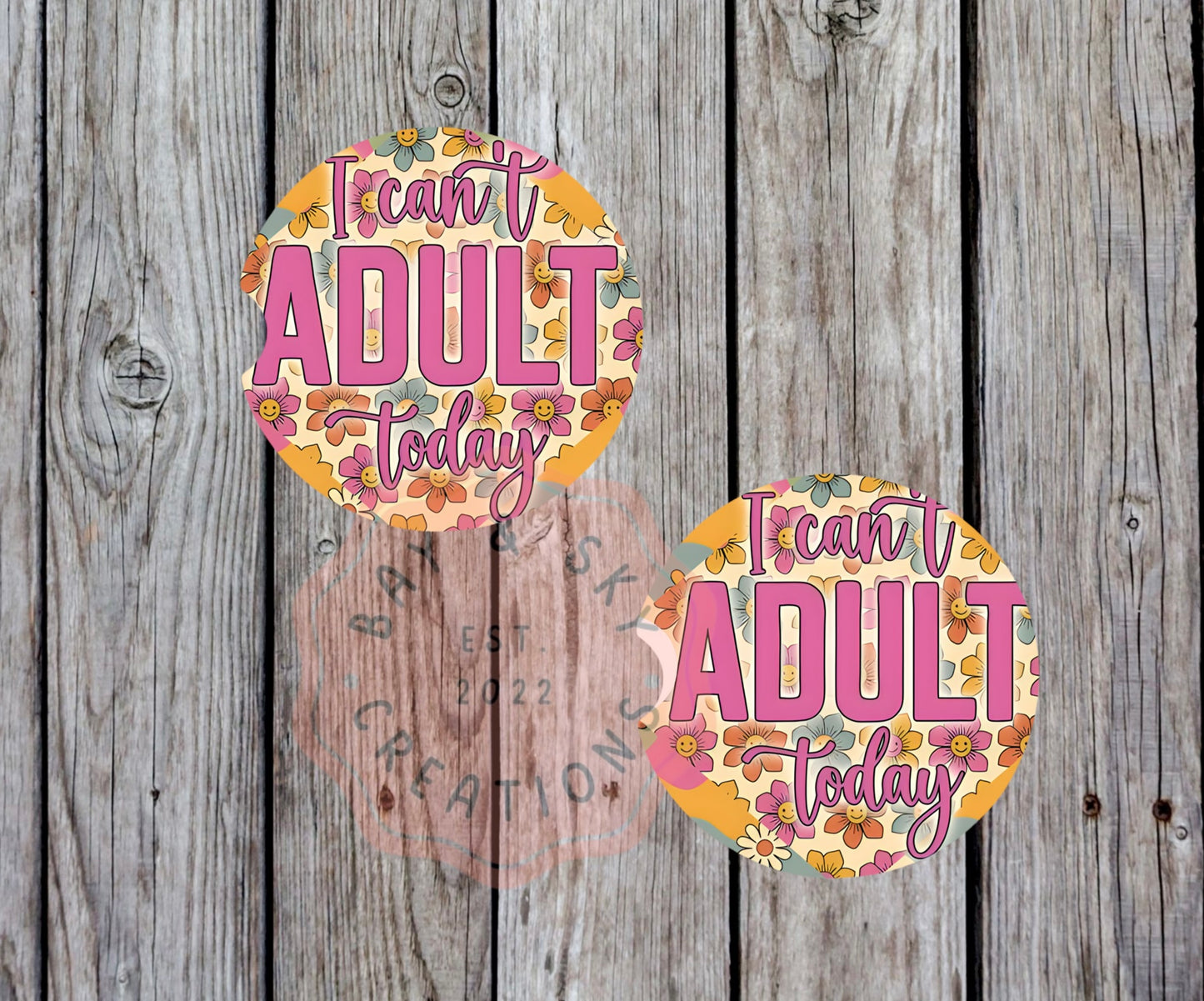 I Can’t Adult Today Car Coaster