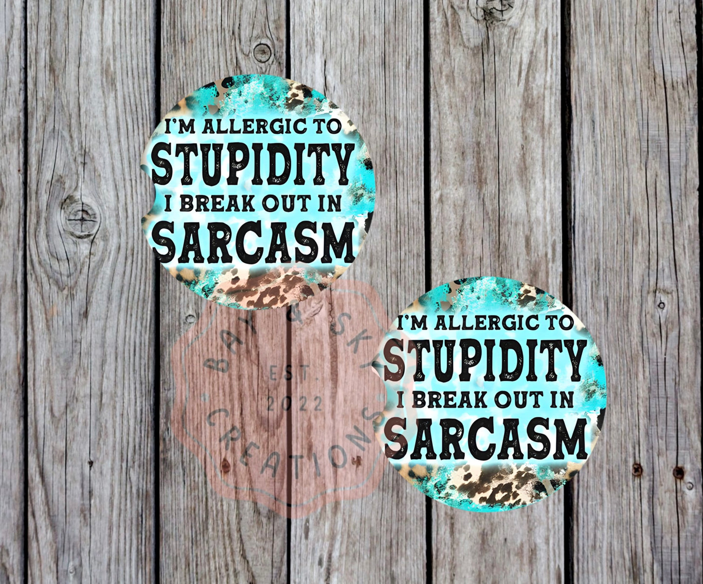 I'm Allergic To Stupidity I Break Out In Sarcasm Car Coaster