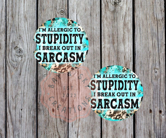 I'm Allergic To Stupidity I Break Out In Sarcasm Car Coaster