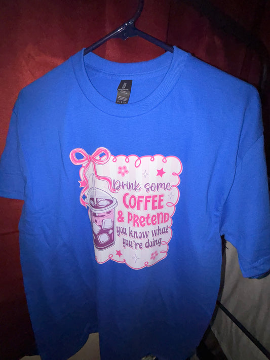 Drinks Some Coffee and Pretend T-Shirts