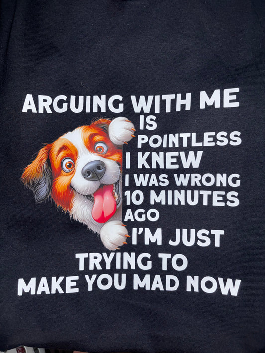 Arguing With Me Is Pointless T-Shirt