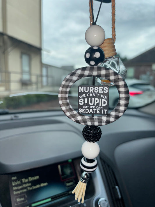 Nursing we can’t fix stupid we sedate car charm